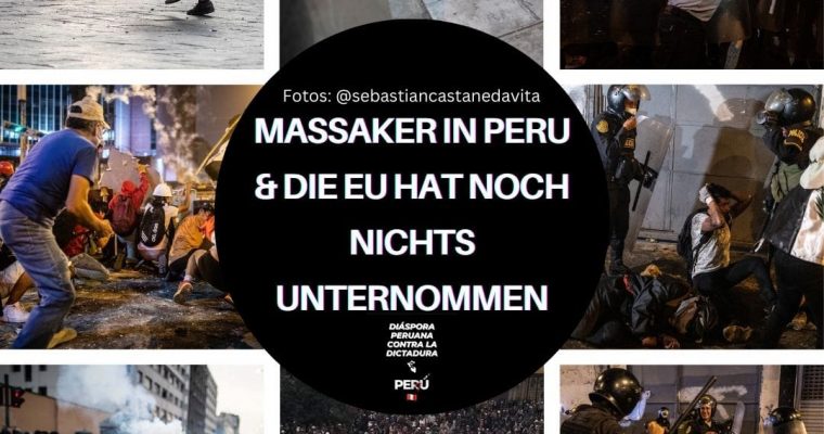 Massaker in Perú  und die EU hat noch nichts unternommen!